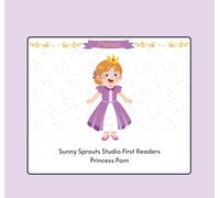 Phonics Books for Kids: Princess Pam | Beginner Reader (Sunny Sprouts Studio First Readers) (Sunny Sprouts Studio Decodable Phonics Readers - Short Vowel CVC Stories for Beginner Readers)