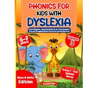 Phonics for Kids with Dyslexia (Vol 3). Orton-Gillingham Based Workbook for 1st Grade Students, Early and Struggling Readers Across the Learning Spectrum. Black & White Edition. 6-7 years