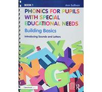 Phonics for Pupils with Special Educational Needs Book 1: Building Basics: Introducing Sounds and Letters