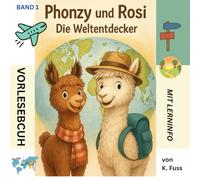 Phonzy und Rosi: Die Weltentdecker: Ein fröhliches Abenteuer über Mut, Freundschaft und die große bunte Welt