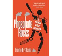 Phosphate Rocks: A Death in Ten Objects