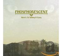 Phosphorescent - Heres To Taking It Easy