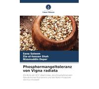 Phosphormangeltoleranz von Vigna radiata: Die Rolle der ACC-Deaminase, des phosphatlösenden Pseudomonas fluorescens und des Mykorrhizapilzes Glomus mosseae