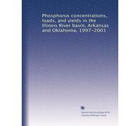Phosphorus concentrations, loads, and yields in the Illinois River basin, Arkansas and Oklahoma, 1997-2001
