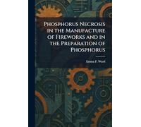 Phosphorus Necrosis in the Manufacture of Fireworks and in the Preparation of Phosphorus