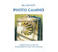 Photo Camino: A Personal Guide to Photography on the Camino