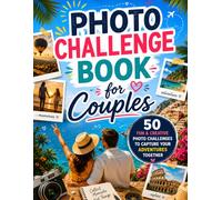 Photo Challenge Book for Couples: 50 Fun Travel Photo Challenges | Create Lasting Memories, Capture Every Adventure & Complete Your Own Travel Memory Album