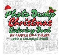 Photo Dump Coloring Book: My camera roll turned into a coloring book: Christmas Edition