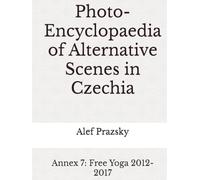 Photo-Encyclopaedia of Alternative Scenes in Czechia: Annex 7: Free Yoga 2012-2017