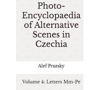 Photo-Encyclopaedia of Alternative Scenes in Czechia: Volume 4: Letters Mm-Pe