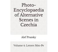 Photo-Encyclopaedia of Alternative Scenes in Czechia: Volume 4: Letters Mm-Pe