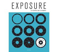 Photo Graphics. Exposure: An Infographic Guide to Photography