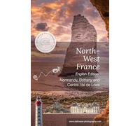 Photo-Location-Finder North-West France: Photo travel guide Normandy, Brittany and Centre-Val de Loire (Photo-Location-Finder English Edition)