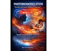 Photobiomodulation : Preventive and Curative Curative Medicine of Tomorrow?: Towards precise Photonic Medicine - Updated 2026