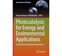 Photocatalysis for Energy and Environmental Applications: Current Trends and Future Perspectives (Green Energy and Technology)