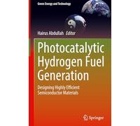 Photocatalytic Hydrogen Fuel Generation: Designing Highly Efficient Semiconductor Materials (Green Energy and Technology)