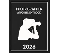Photographer Appointment Book 2026: Weekly and Daily Dated Planner from 7 AM to 8.45 PM with 15-Minute Slots for booking, Goals, and Reminders, To Do Lists, 52 Weeks (12 Month).