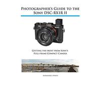 Photographer’s Guide to the Sony RX1R II