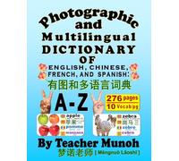 Photographic and Multilingual Dictionary of English, Chinese, French, and Spanish: A - Z