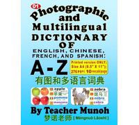 Photographic and Multilingual Dictionary of English, Chinese, French, and Spanish: A - Z (Teacher Munoh's Photographic and Multilingual Dictionaries and Flashcards)