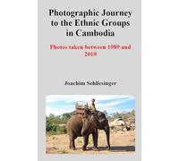 Photographic Journey to the Ethnic Groups in Cambodia: Photos taken between 1989 and 2010