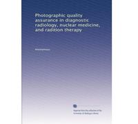 Photographic quality assurance in diagnostic radiology, nuclear medicine, and radition therapy