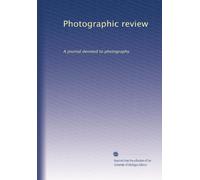 Photographic review: A journal devoted to photography: Volume 5