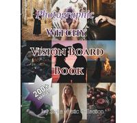 Photographic Witchy Vision Board Book: 200+ Images for Visual Manifestation & Personal Ritual (Ivy Stella Mystic Collection)