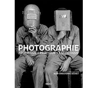Photographie: Techniques, pratique, esthétique