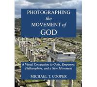 Photographing the Movement of God: A Visual Companion to Gods, Emperors, Philosophers, and a New Movement