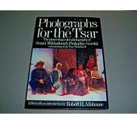 Photographs for the Tsar : the Pioneering Color Photography of Sergei Mikhailovich Prokudin-Gorskii Commissioned by Tsar Nicholas II / Edited with an Introd. by Robert H. Allshouse