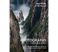 Photographs From The Edge [Idioma Inglés]: A Master Photographer's Insights on Capturing an Extraordinary World