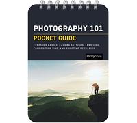 Photography 101: Pocket Guide: Exposure Basics, Camera Settings, Lens Info, Composition Tips, and Shooting Scenarios: 18