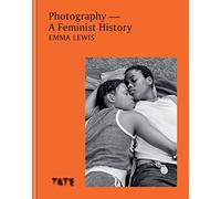 Photography - A Feminist History: How Women Shaped the Art