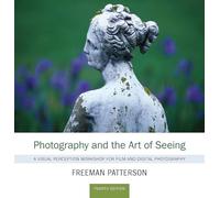 Photography and the Art of Seeing: A Visual Perception Workshop for Film and Digital Photography