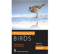 Photography Birds: Field Techniques and the Art of the Image