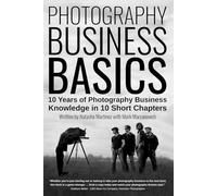Photography Business Basics: 10 Years of Photography Business Knowledge in 10 Short Chapters