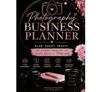 Photography Business Planner | Pink Edition: The Complete Business Organizer for Photographers (Royal Line Photography Essentials)