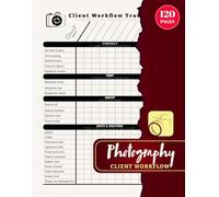 Photography Client Workflow: Photo Session Schedule Tracker for Wedding, Portrait, and Event Photographers | Track Customers, Edits & Deliveries | 120 Pages