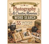 Photography & Creative Memories Word Search: 55 Large Print Puzzles for Creative Minds (Hobbies, Crafts and Creative Life Word Search Series)
