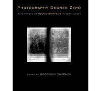 Photography Degree Zero: Reflections on Roland Barthes's Camera Lucida by James H. Batchen (23-Sep-2011) Paperback
