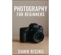 Photography for Beginners (Photography Made Easy)