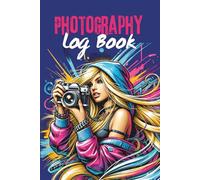 Photography Log Book - 6x9in: Photography Record log notebook, Professional Camera Notes, Journal to Track Camera Settings, gift for photography obsessed people