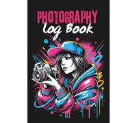 Photography Log Book - 6x9in: Photography Record log notebook, Professional Camera Notes, Journal to Track Camera Settings, gift for photography obsessed people