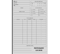 Photography Log Book: a Photographer Record Journal To Record Essential Shooting Settings, Size 6x9 in, 120 Pages