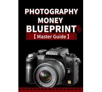 Photography Money Blueprint - How to Make Money From Photography $0 to $100K a Month