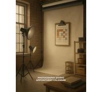 Photography Studio: Operations Scheduling Calendar and Appointment Tracker Daily Organizer for Session Booking, Team Coordination: Pages for ... Facilities, Creative Production Workspaces