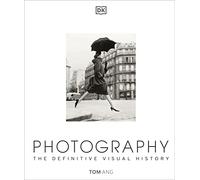 Photography: The Definitive Visual History (DK Definitive Cultural Histories)