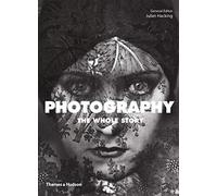 Photography: The Whole Story