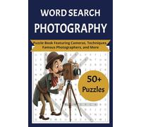 Photography Word Search: Puzzle Book Featuring Cameras, Techniques, Famous Photographers, and More